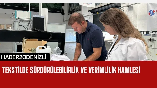 Tekstilde sürdürülebilirlik ve verimlilik hamlesi