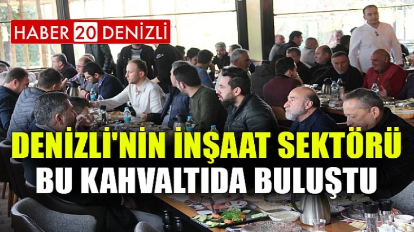 Denizli'nin İnşaat Sektörü Bu Kahvaltıda Buluştu
