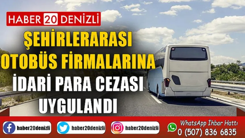Şehirlerarası Otobüs Firmalarına İdari Para Cezası Uygulandı