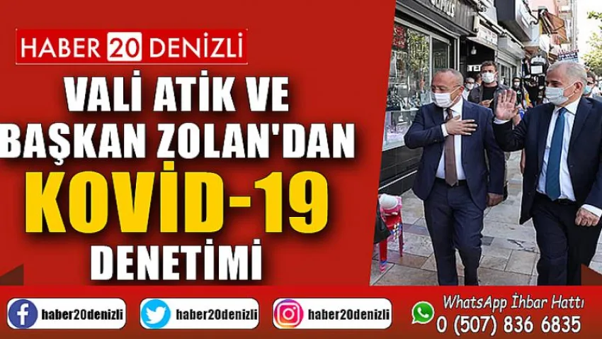 Vali Atik ve Başkan Zolan'dan Kovid-19 denetimi