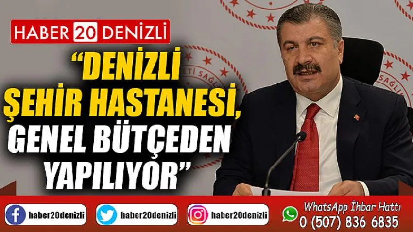 Denizli Şehir Hastanesi, genel bütçeden yapılıyor
