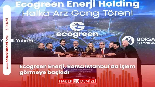 Ecogreen Enerji, Borsa İstanbul'da işlem görmeye başladı