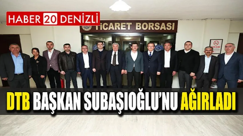 DTB Başkan Subaşıoğlu’nu Ağırladı