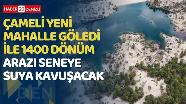 Çameli Yeni Mahalle Göledi ile 1400 dönüm arazi seneye suya kavuşacak