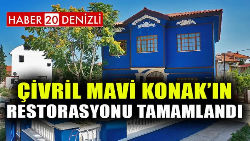 Çivril Mavi Konak’ın restorasyonu tamamlandı