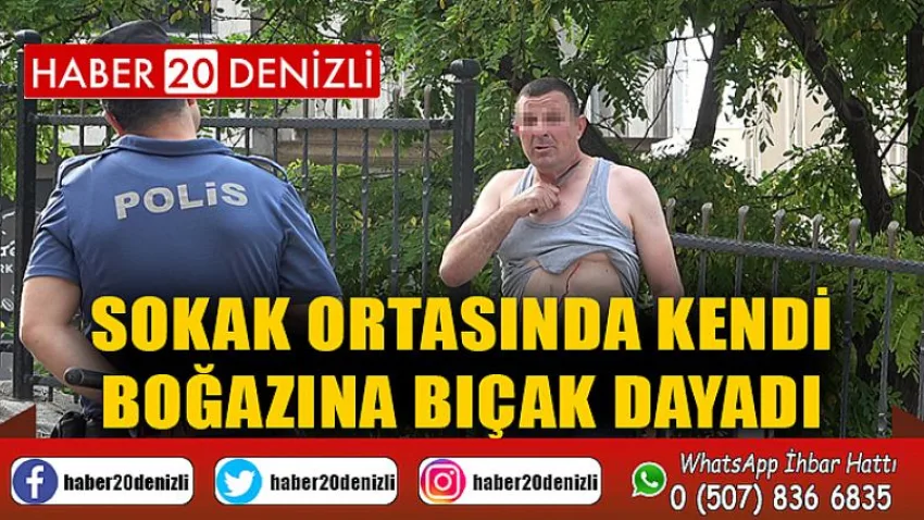 Sokak ortasında kendi boğazına bıçak dayadı