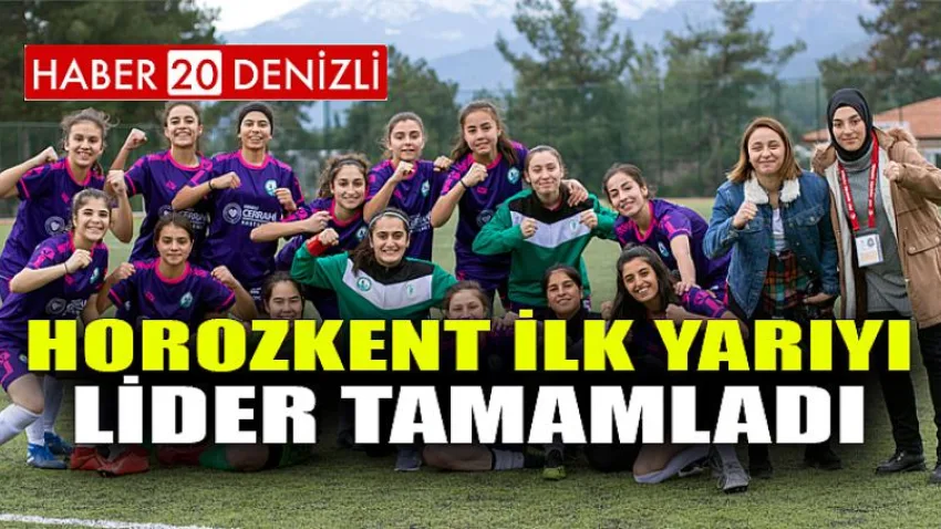 Horozkent İlk Yarıyı Lider Tamamladı