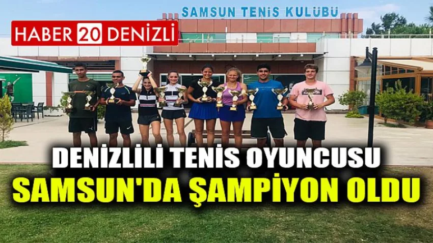 Denizlili Tenis Oyuncusu Samsun'da Şampiyon Oldu