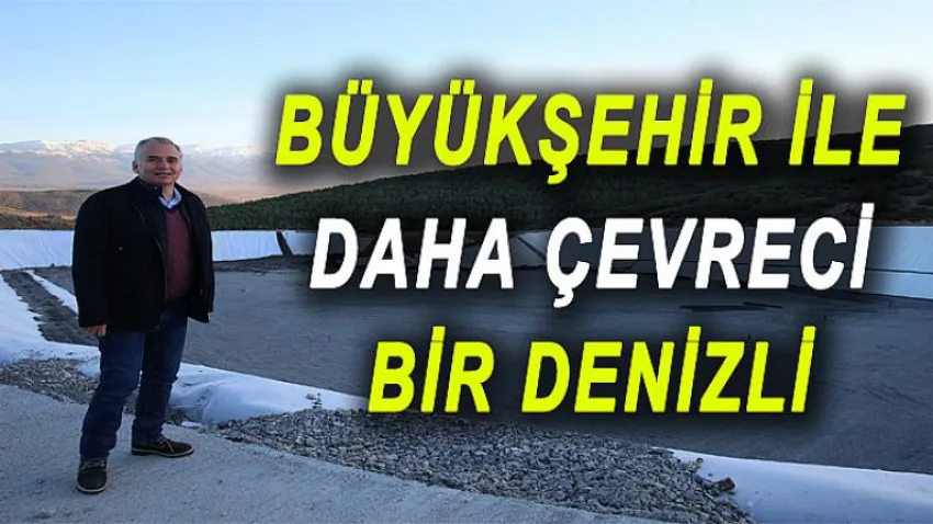 Büyükşehir ile Daha Çevreci Bir Denizli