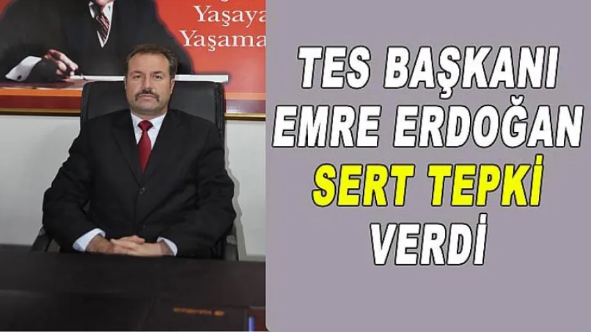 Tes Başkanı Emre Erdoğan'dan Sert Tepki