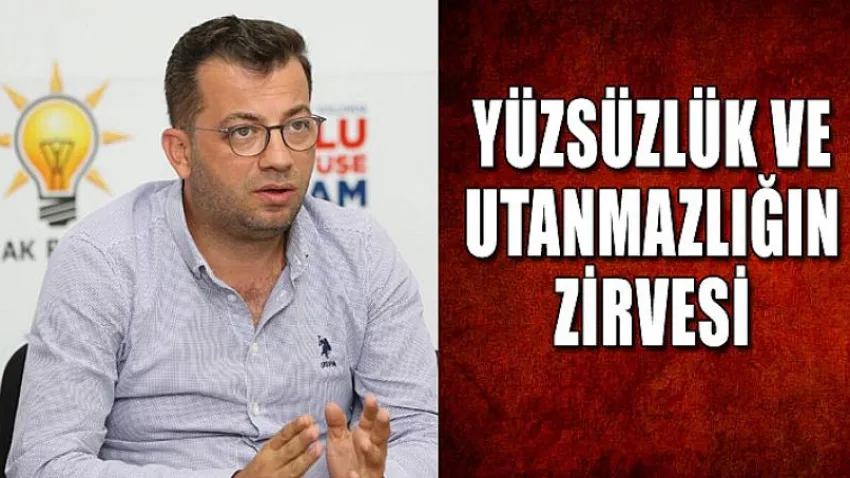 Yüzsüzlük ve Utanmazlığın Zirvesi