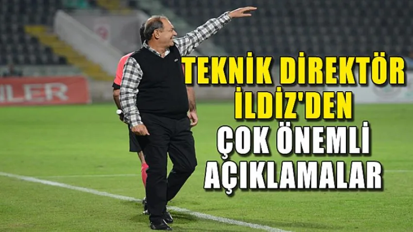 Teknik Direktör İldiz'den Çok Önemli Açıklamalar