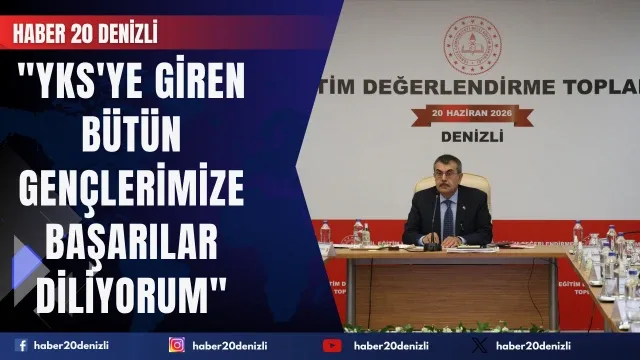Milli Eğitim Bakanı Tekin: "YKS'ye giren bütün gençlerimize başarılar diliyorum"