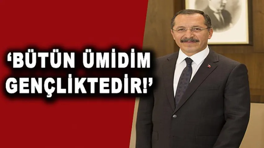 Atatürk; ‘‘Bütün Ümidim Gençliktedir’’