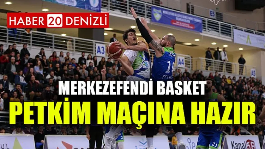Merkezefendi Basket Petkim Maçına Hazır