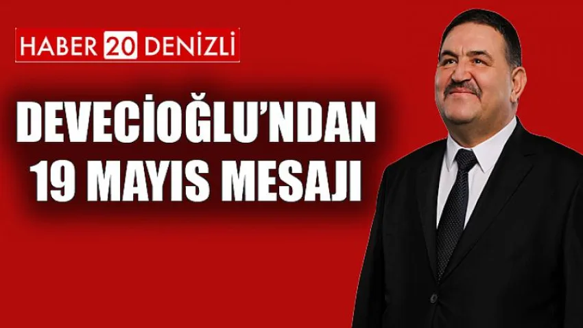 Devecioğlu’ndan 19 Mayıs mesajı