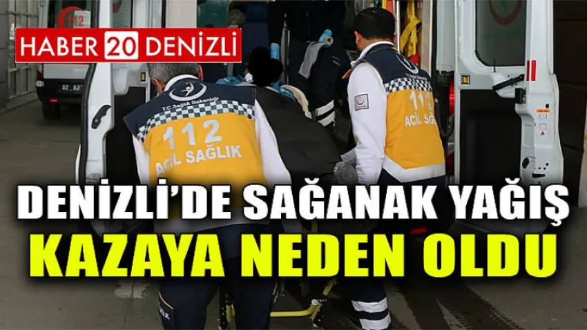 Denizli'de Sağanak Yağış Kazaya Neden Oldu