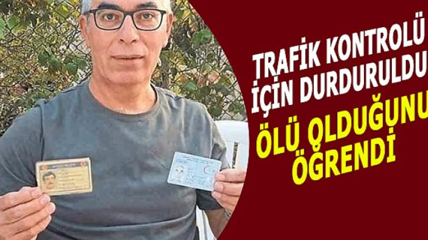 Trafik Kontrolü için Durduruldu..ölü Olduğunu Öğrendi
