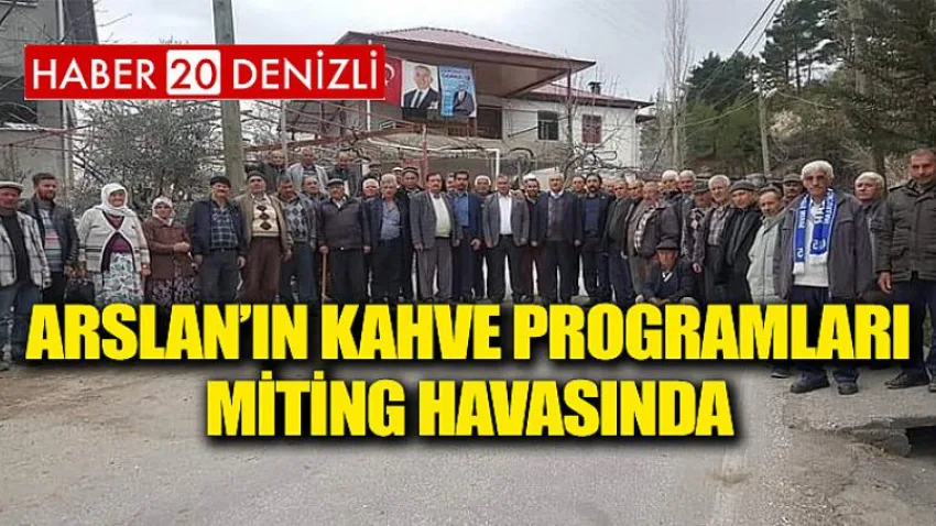 Arslan’ın Kahve Programları Miting Havasında