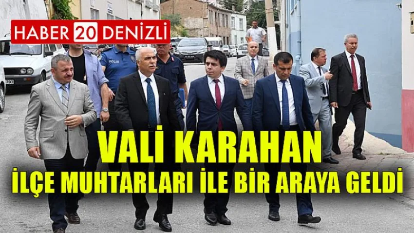 Vali Karahan İlçe Muhtarları ile Bir Araya Geldi