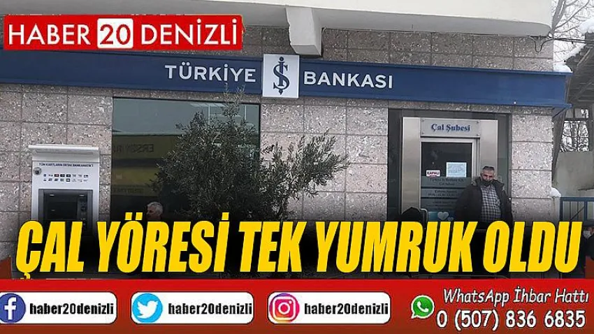 Çal Yöresi Tek Yumruk Oldu