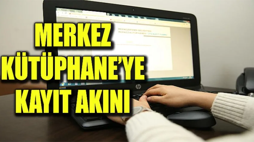 Merkez Kütüphane’ye Kayıt Akını