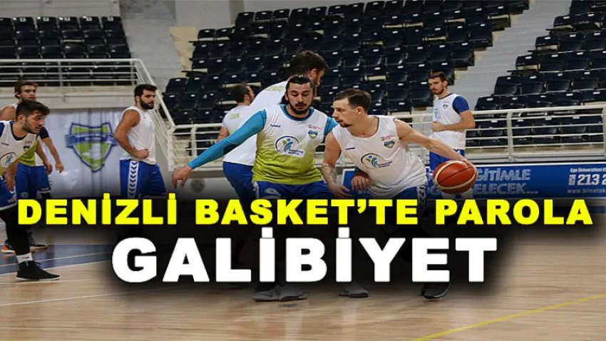 Denizli Basket’te Parola ‘Galibiyet’