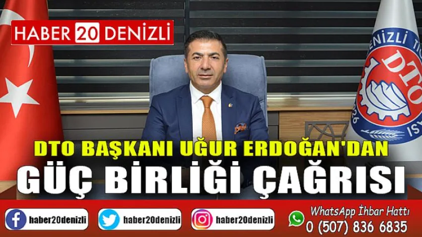 DTO Başkanı Uğur Erdoğan'dan güç birliği çağrısı