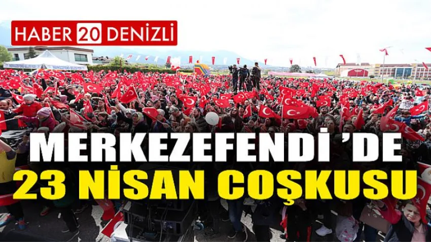 Merkezefendi ’de 23 Nisan Coşkusu