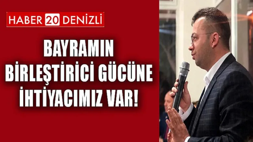 Bayramın Birleştirici Gücüne İhtiyacımız Var!
