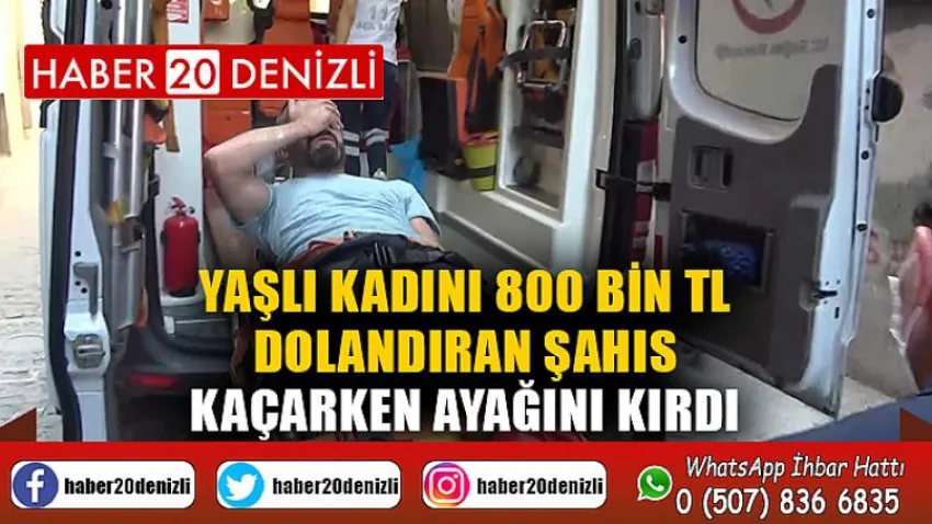 Yaşlı kadını 800 bin TL dolandıran şahıs kaçarken ayağını kırdı