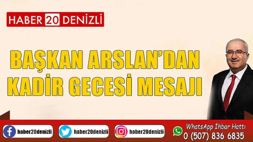 Başkan Arslan’dan Kadir Gecesi Mesajı