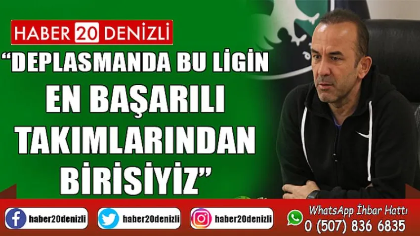 Deplasmanda bu ligin en başarılı takımlarından birisiyiz