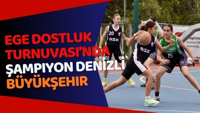 Ege Dostluk Turnuvası’nda şampiyon Denizli Büyükşehir Ev sahipliği bayrağı Denizli’ye geçti
