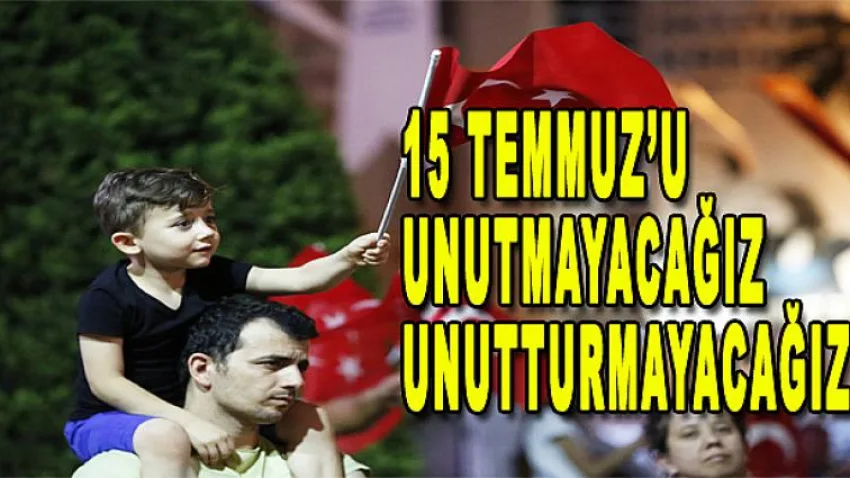 15 Temmuz'u Unutmayacağız, Unutturmayacağız