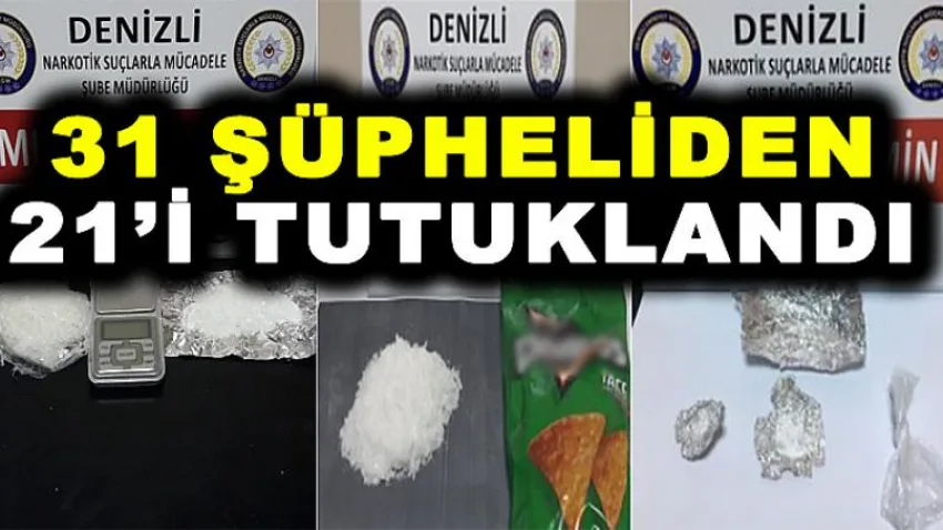 31 Şüpheliden 21'İ Tutuklandı