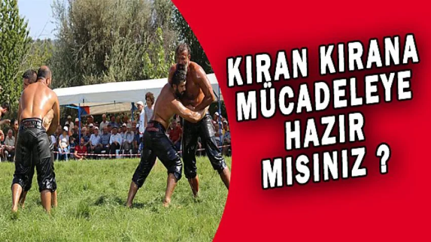 Kıran Kırana Mücadeleye Hazır Mısınız?