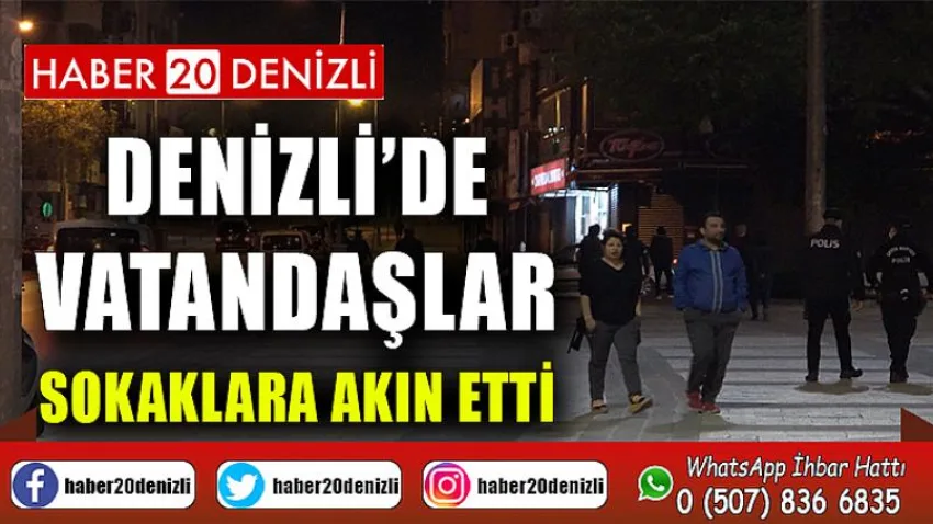 Denizli’de sokağa çıkma kısıtlamasının sona ermesiyle vatandaşlar caddelere akın etti