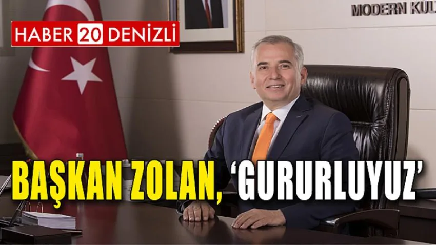 Başkan Zolan, "Gururluyuz"