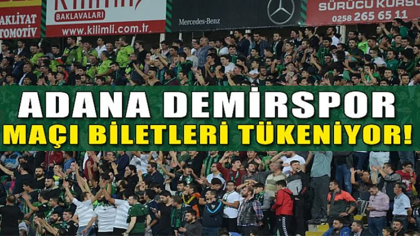 Adana Demirspor Maçı Biletleri Tükeniyor!