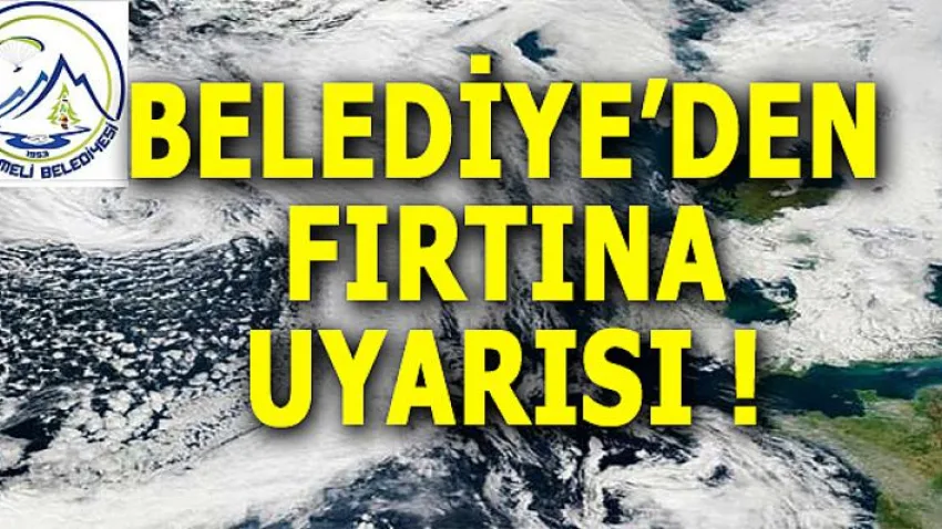 Belediye'den Fırtına Uyarısı