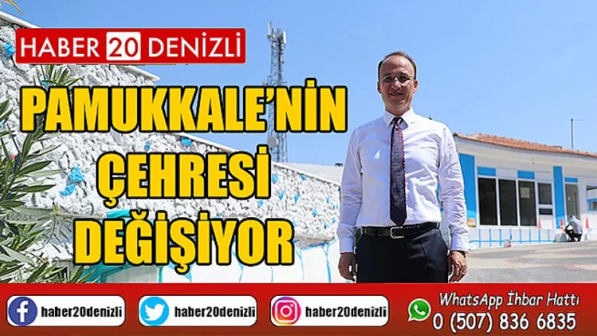 Pamukkale’nin Çehresi Değişiyor
