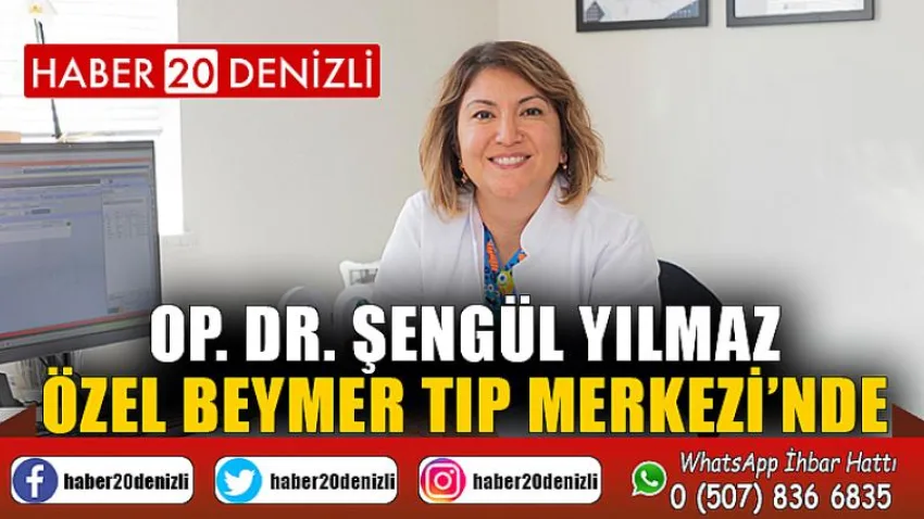 Op. Dr. Şengül Yılmaz Özel Beymer Tıp Merkezi’nde
