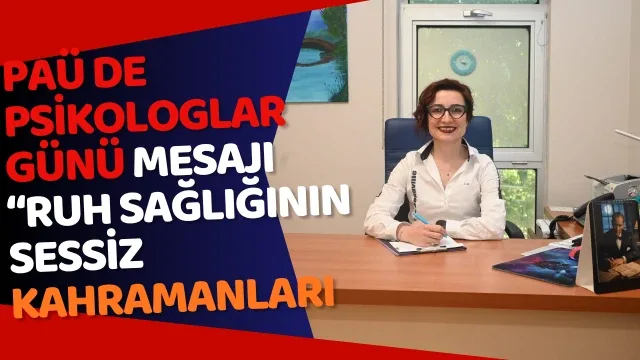 PAÜ Hastanelerinden Psikologlar Günü Mesajı “Ruh Sağlığının Sessiz Kahramanları”