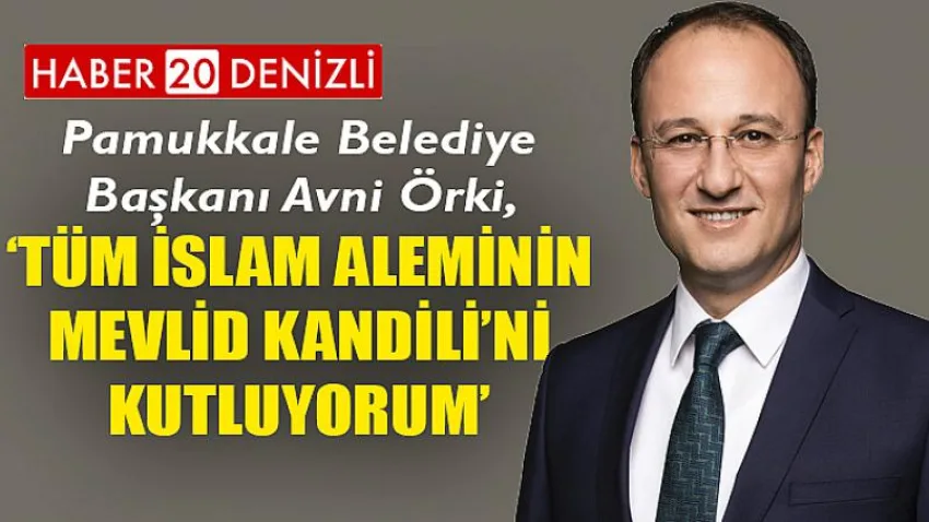 Başkan Örki’den Mevlid Kandili Mesajı