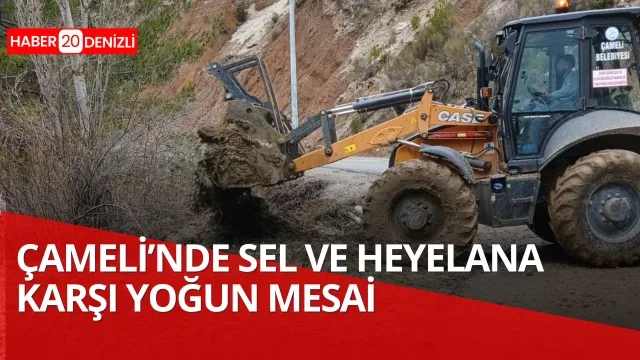 Çameli’nde sel ve heyelana karşı yoğun mesai