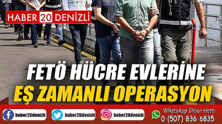 FETÖ hücre evlerine eş zamanlı operasyon