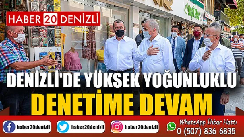 Denizli'de yüksek yoğunluklu denetime devam