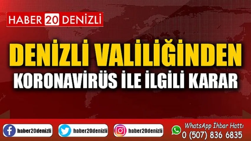 Denizli Valiliğinden Koronavirüs ile İlgili Karar
