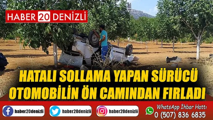 Hatalı sollama yapan sürücü otomobilin ön camından fırladı